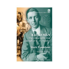 Radio Man: The Remarkable Rise and Fall of C.O.Stanley (History and Management of Technology)