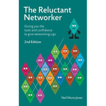 The Reluctant Networker: Giving You the Tools and Confidence to Give Networking a Go