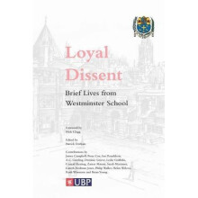 Loyal Dissent: Brief Lives from Westminster School