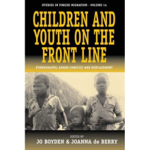 Children and Youth on the Front Line: Ethnography, Armed Conflict and Displacement (Studies in Forced Migration)
