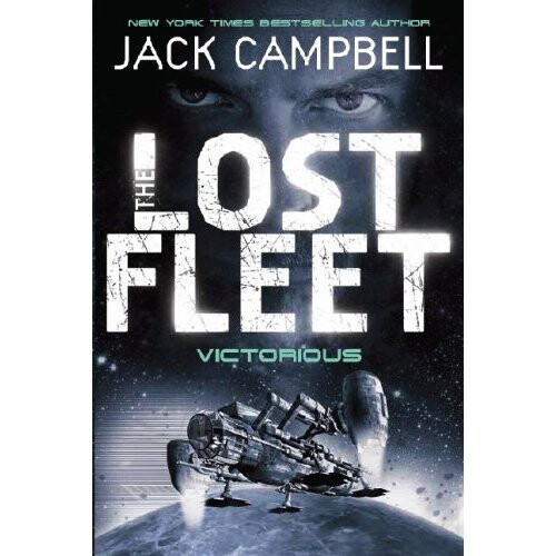The Lost Fleet: Victorious (Lost Fleet 6)