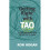 Getting Right with Tao: A Contemporary Spin on the Tao Te Ching 1