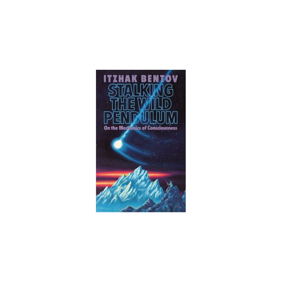 Stalking the Wild Pendulum: On the Mechanics of Consciousness