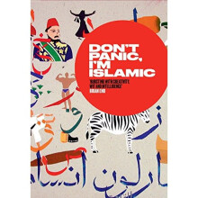 Don't Panic, I'm Islamic: Words and Pictures on How to Stop Worrying and Learn to Love the Alien Next Door