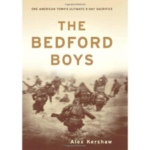 The Bedford Boys: One American Town's Ultimate D-Day Sacrifice