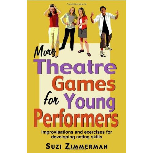 More Theatre Games for Young Performers: Improvisations and Exercises for Developing Acting Skills