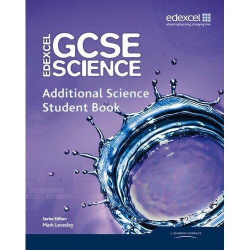 Edexcel GCSE Science: Additional Science Student Book (Edexcel GCSE Science 2011)