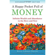 A Happy Pocket Full of Money, Expanded Study Edition: Infinite Wealth and Abundance in the Here and Now