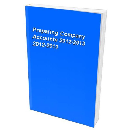 Preparing Company Accounts 2012-2013 2012-2013