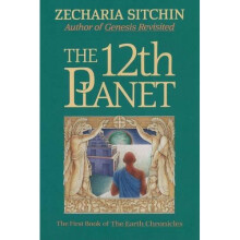 The 12th Planet (Book I): The First Book of the Earth Chronicles