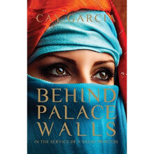 Behind Palace Walls: In the service of a Saudi princess