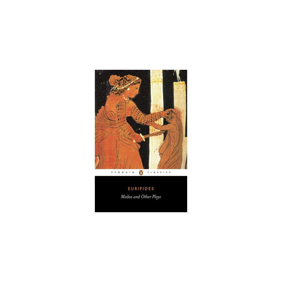 Medea and Other Plays : Medea; Hecabe; Electra; Heracles (Penguin Classics)