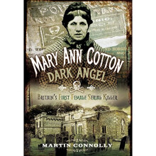 Mary Ann Cotton - Dark Angel: Britain s First Female Serial Killer