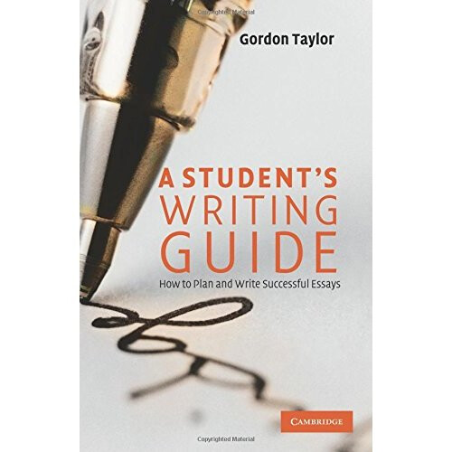 A Student's Writing Guide: How to Plan and Write Successful Essays