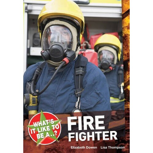 What's it Like to be a ? Firefighter