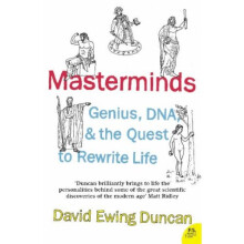 Masterminds: Genius, DNA, and the Quest to Rewrite Life