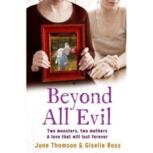 Beyond All Evil: Two monsters, two mothers, a love that will last forever
