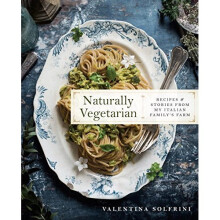 Naturally Vegetarian: Recipes and Stories from My Italian Family Farm