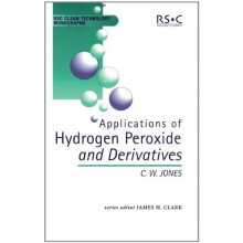 Applications of Hydrogen Peroxide and Derivatives: RSC (RSC Clean Technology Monographs)