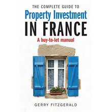 Complete Guide to Property Investment in France: A Buy-to-let Manual