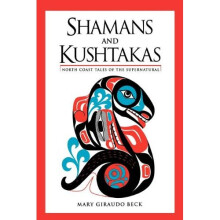 Shamans and Kushtakas: North Coast Tales of the Su: North Coast Tales of the Supernatural