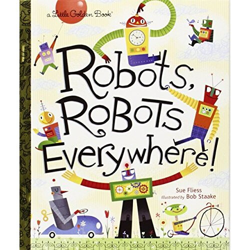Robots, Robots Everywhere!: Little Golden Book