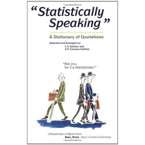 Statistically Speaking: A Dictionary of Quotations