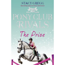 The Prize (Pony Club Rivals, Book 4)