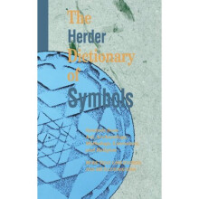 The Herder Dictionary of Symbols: Symbols from Art, Archaeology, Mythology, Literature, and Religion: Symbols from Art, Archaeology, Literature an...