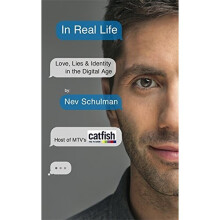 In Real Life: Love, Lies & Identity in the Digital Age