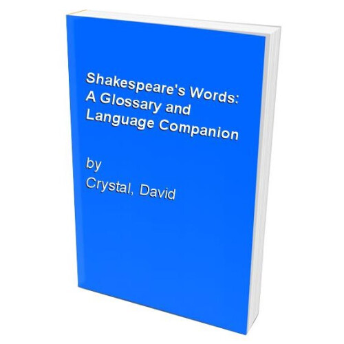 Shakespeare's Words: A Glossary and Language Companion