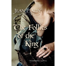 The Follies of the King: (Plantagenet Saga)