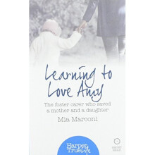 Learning to Love Amy: The foster carer who saved a mother and a daughter (HarperTrue Life – A Short Read)
