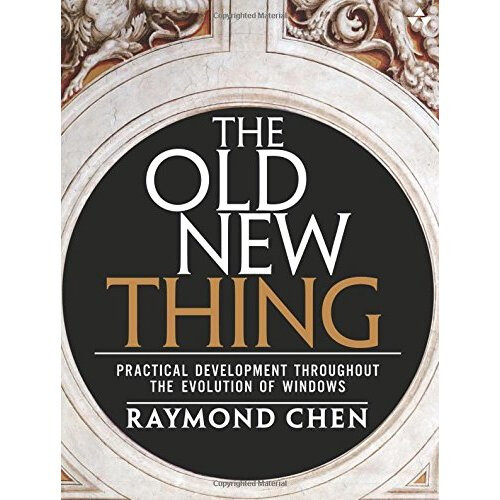 The Old New Thing: Practical Development Throughout the Evolution of Windows