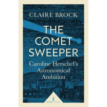 The Comet Sweeper (Icon Science): Caroline Herschel's Astronomical Ambition