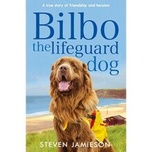 Bilbo the Lifeguard Dog: A true story of friendship and heroism