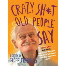 Crazy Sh*t Old People Say