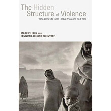 Hidden Structure of Violence: Who Benefits from Global Violence and War