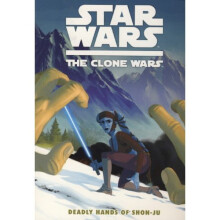 Star Wars: Deadly Hands of Shon-Ju: The Clone Wars (Star Wars. the Clone Wars)