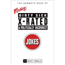 The Mammoth Book of More Dirty, Sick, X-Rated and Politically Incorrect Jokes (Mammoth Books)
