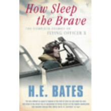 How Sleep The Brave: Complete Stories of Flying Officer 'X': The Complete Stories of Flying Officer X (Vintage Classics)