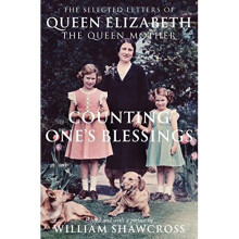 Counting One's Blessings: The Collected Letters of Queen Elizabeth the Queen Mother
