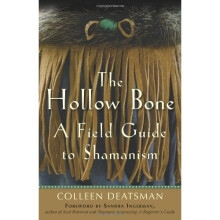 Hollow Bone: A Field Guide to Shamanism