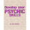 DEVELOP YOUR PSYCHIC SKILLS 1