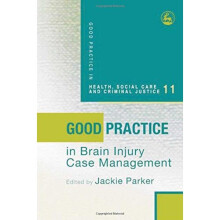 Good Practice in Brain Injury Case Management (Good Practice in Health, Social Care and Criminal Justice)
