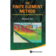 The Finite Element Method: Its Fundamentals and Applications in Engineering