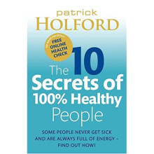 The 10 Secrets Of 100% Healthy People: Some people never get sick and are always full of energy - find out how!