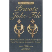 Friars Club Private Joke File: More Than 2,000 Very Naughty Jokes from the Grand Masters of Comedy