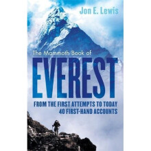The Mammoth Book Of Everest: From the first attempts to today, 40 first-hand accounts (Mammoth Books)