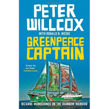 Greenpeace Captain: Bizarre Wanderings on the Rainbow Warrior